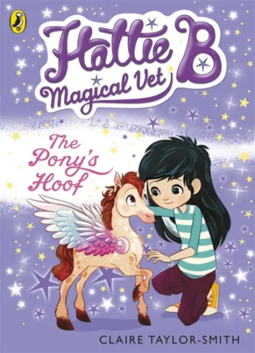Hattie B, Magical Vet: The Pony's Hoof (Book 5) - Taylor-Smith, Claire