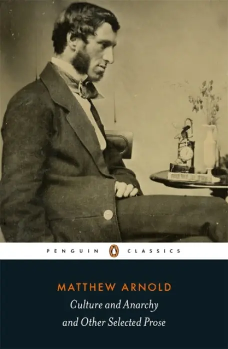 Culture and Anarchy and Other Selected Prose - Arnold, Matthew