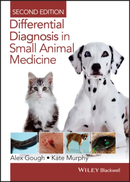Differential Diagnosis in Small Animal Medicine - Gough, Alex (Partner at Bath Veterinary Referrals, in Bath, UK) a Murphy, Kathryn F. (Highcroft Veterinary Referrals, Bristol, UK)