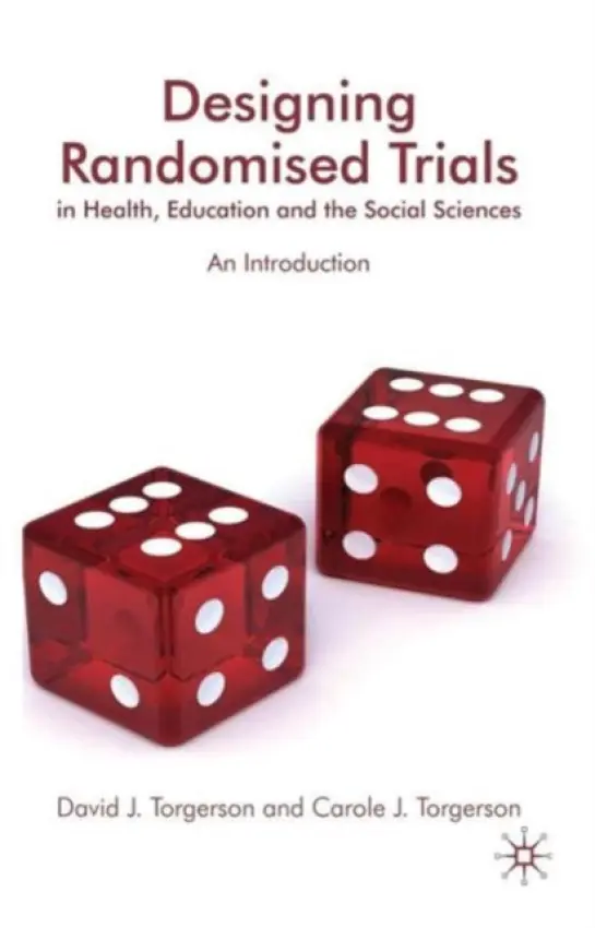 Designing Randomised Trials in Health, Education and the Social Sciences - Torgerson, D.