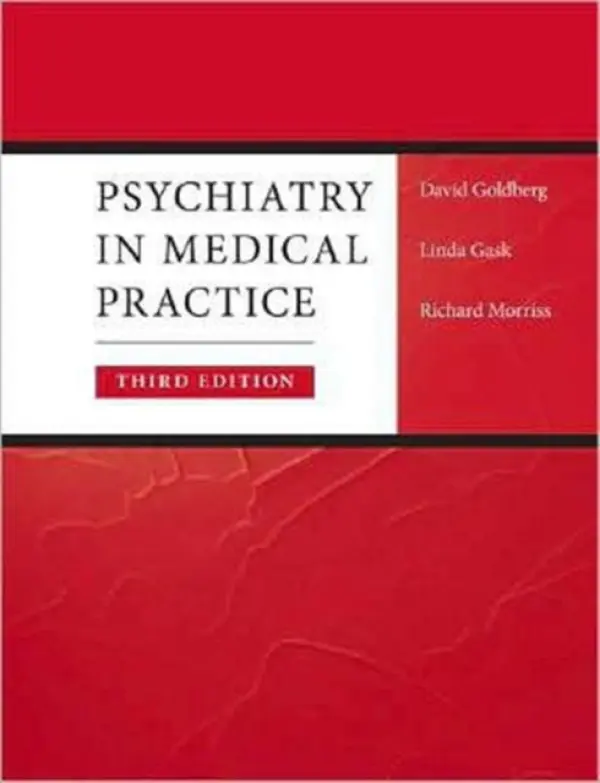 Psychiatry in Medical Practice - Goldberg, Prof David (Institute of Psychiatry, London, UK) a Gask, Linda (Manchester University, UK) a Morriss, Richard (University of Nottingham, UK)