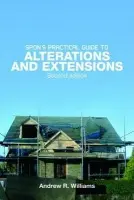 Spon's Practical Guide to Alterations & Extensions - Williams, Andrew R. (Andrew R. Williams  a  Co., UK)