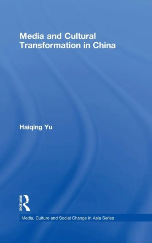 Media and Cultural Transformation in China - Yu, Haiqing (University of Melbourne, Australia)