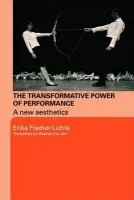 Transformative Power of Performance - Fischer-Lichte, Erika (Free University of Berlin, Germany)