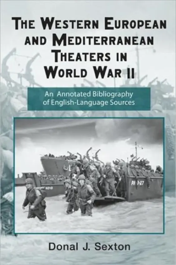 Western European and Mediterranean Theaters in World War II - Sexton, Donal