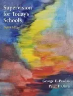 Supervision for Today's Schools - Pawlas, George E. (University of Central Florida) a Oliva, Peter F. (Author: Developing the Curriculum)