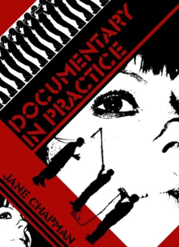 Documentary in Practice - Chapman, Jane L. (University of Lincoln)