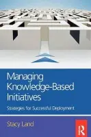Managing Knowledge-Based Initiatives - Land, Stacy