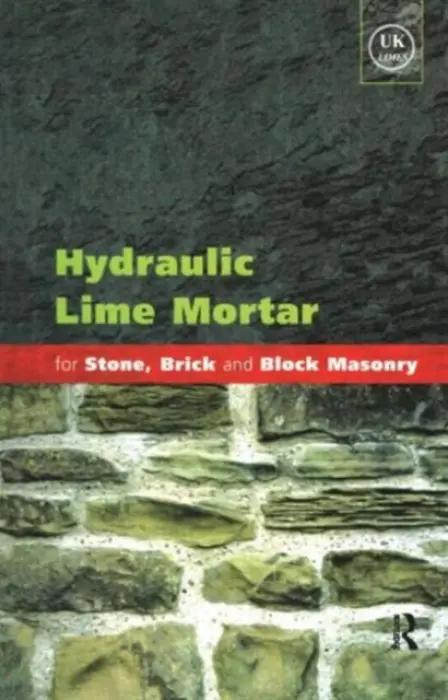 Hydraulic Lime Mortar for Stone, Brick and Block Masonry - Allen, Geoffrey