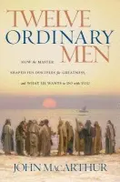 Twelve Ordinary Men - MacArthur, John F.