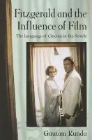 Fitzgerald and the Influence of Film - Kundu, Gautam