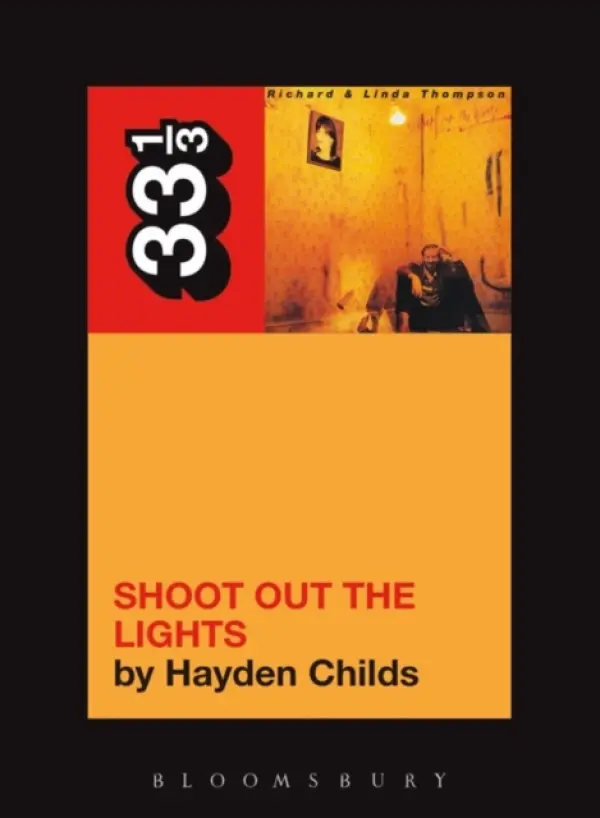 Richard and Linda Thompson's Shoot Out the Lights - Childs, Hayden