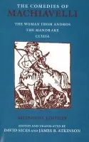 Comedies of Machiavelli - Machiavelli, Niccolo a Atkinson, James B.