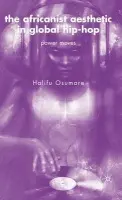 Africanist Aesthetic in Global Hip-Hop - Osumare, H.