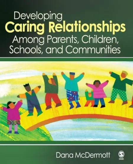 Developing Caring Relationships Among Parents, Children, Schools, and Communities - McDermott, Dana R.