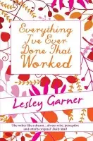 Everything I've Ever Done That Worked - Garner, Lesley