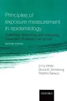 Principles of Exposure Measurement in Epidemiology - White, Emily (Professor of Epidemiology and Associate Dean for Research, School of Public Health and Community Medicine, University of Washington a Member, Fred Hutchinson Cancer Research Center, Seattle, USA) a Armstrong, Bruce K (Professor of Public Health