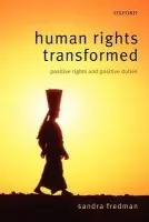 Human Rights Transformed - Fredman FBA, Sandra (Professor of Law, Oxford University a  Fellow of Exeter College Oxford)