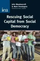 Rescuing Social Capital from Social Democracy - Meadowcroft, John a Pennington, Mark