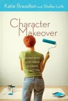 Character Makeover - Brazelton, Katie a Leith, Shelley