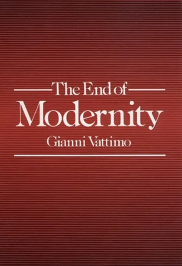 End of Modernity - Vattimo, Gianni