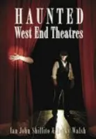 Haunted West End Theatres - Shillito, Ian John a Walsh, Becky