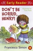 Horrid Henry Early Reader: Don't Be Horrid, Henry! - Francesca Simon