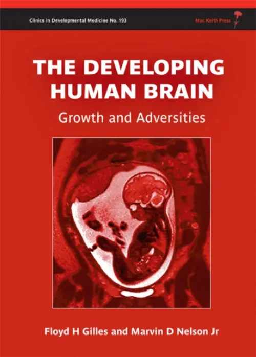 Developing Human Brain - Gilles, Floyd Harry a Nelson, Marvin D.
