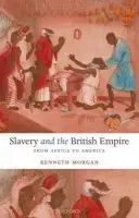 Slavery and the British Empire - Morgan, Kenneth (, Professor of History, Brunel University)