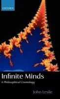 Infinite Minds - Leslie, John (, University Professor Emeritus, University of Guelph, Canada)
