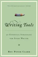 Writing Tools (50 Essential Strategies for Every Writer) - Roy Peter Clark