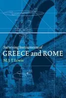 Surveying Instruments of Greece and Rome - Lewis, M. J. T. (University of Hull)