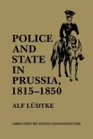 Police and State in Prussia, 1815-1850 - Ludtke, Alf