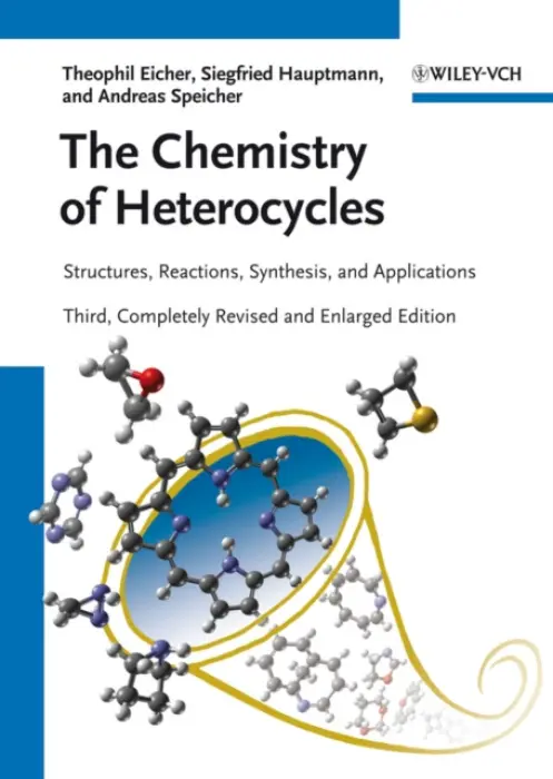 Chemistry of Heterocycles - Eicher, Theophil a Hauptmann, Siegfried a Speicher, Andreas (University of Saarbrucken, Ge)