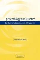 Epistemology and Practice - Rawls, Anne Warfield (Bentley College, Massachusetts)