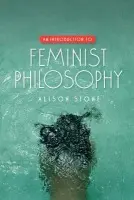 Introduction to Feminist Philosophy - Stone, Alison (Lancaster University)
