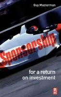 Sponsorship: For a Return on Investment - Masterman, Guy