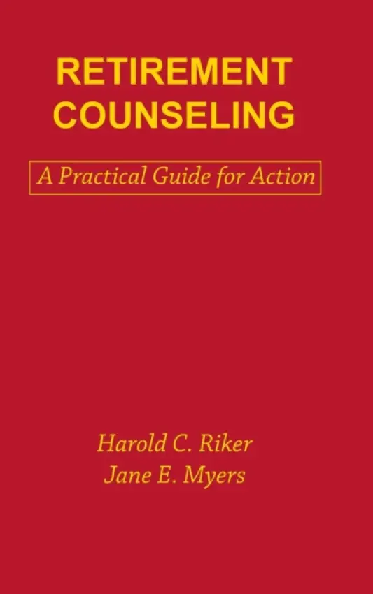 Retirement Counseling - Myers, Jane E. a Riker, Harold C.