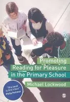 Promoting Reading for Pleasure in the Primary School - Lockwood, Michael