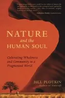 Nature and the Human Soul - Bill Plotkin