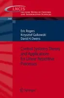 Control Systems Theory and Applications for Linear Repetitive Processes - Rogers, Eric a Galkowski, Krzysztof a Owens, David H.
