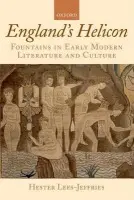 England's Helicon - Lees-Jeffries, Hester (Fellow and College Lecturer in English, St Catharine's College, Cambridge)