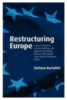 Restructuring Europe - Bartolini, Stefano (Director of the Robert Schuman Centre for Advanced Studies, European University Institute)