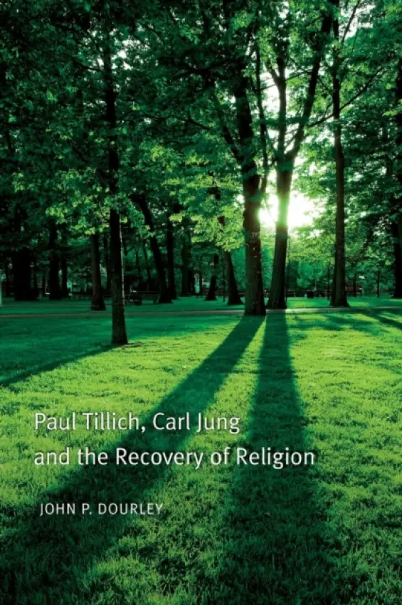 Paul Tillich, Carl Jung and the Recovery of Religion - Dourley, John P. (Carleton University, Canada)