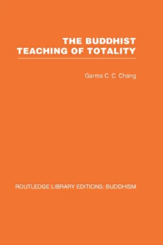 Buddhist Teaching of Totality - Chang, Garma C C