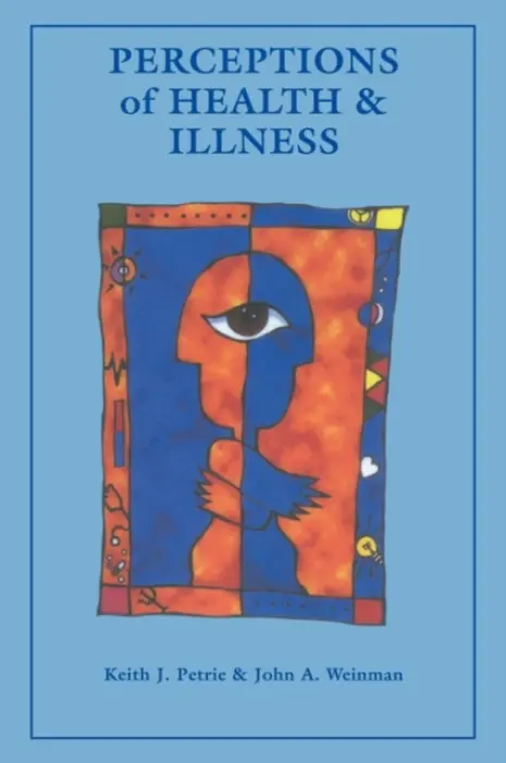 Perceptions of Health and Illness - Petrie, Keith J. a Weinman, John A.