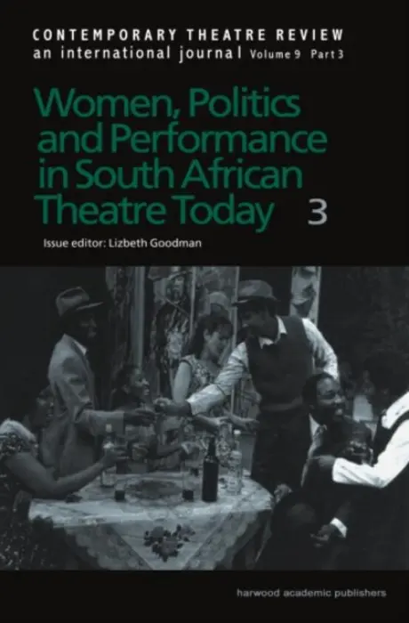 Women, Politics and Performance in South African Theatre Today - Goodman, Lizbeth