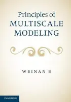 Principles of Multiscale Modeling - E, Weinan (Princeton University, New Jersey)