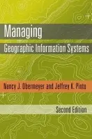Managing Geographic Information Systems, Second Edition - Obermeyer, Nancy J. (Indiana State University, United States) a Pinto, Jeffrey K. (The Behrend College, United States)
