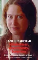 Hiddenness, Uncertainty, Surprise - Hirshfield, Jane